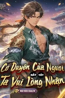 cơ duyên của ngươi rất tốt, ta vui lòng nhận (c)