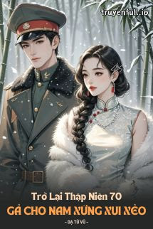 trở lại thập niên 70: gả cho nam xứng xui xẻo