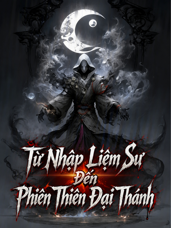 từ nhập liệm sư đến phiên thiên đại thánh (c)