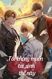 tôi không muốn tái sinh thế này