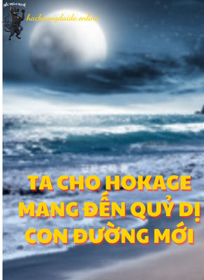 ta cho hokage mang đến quỷ dị con đường mới