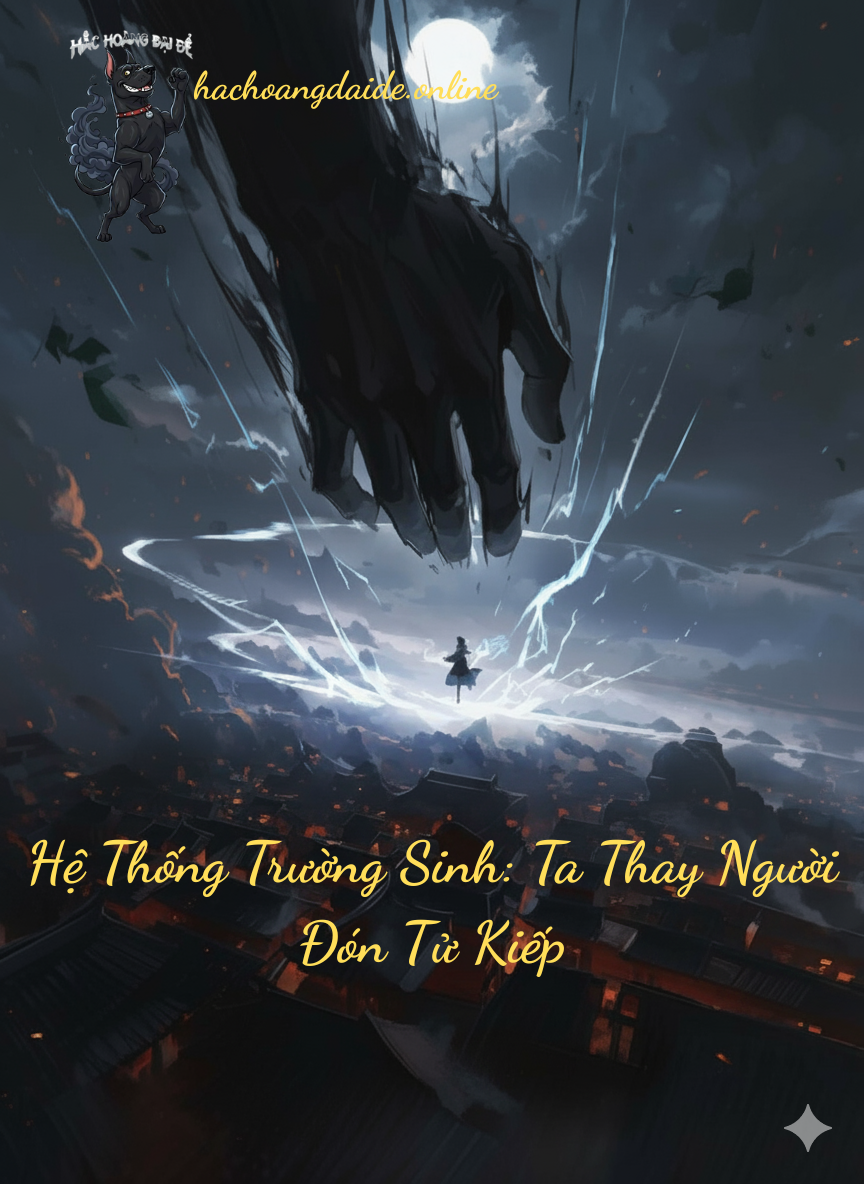 Hệ Thống Trường Sinh: Thay Người Đón Tử Kiếp