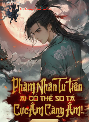 phàm nhân tu tiên, ai có thể so ta cực âm càng âm!