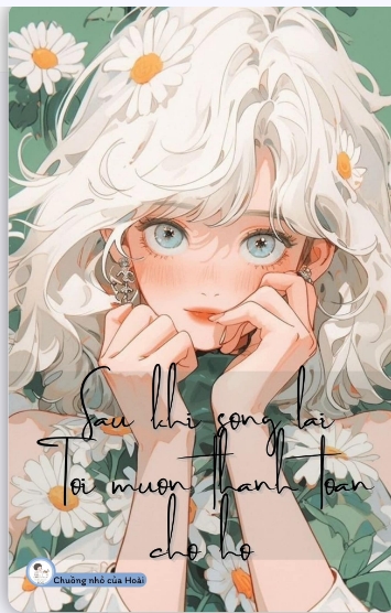 sau khi sống lại, tôi muốn thành toàn cho họ